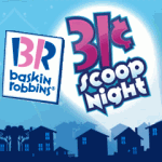 Baskin Robbins:  $.31 Scoop Night, April 29th