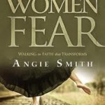 Giveaway: “What Women Fear” Angie Smith’s New Book