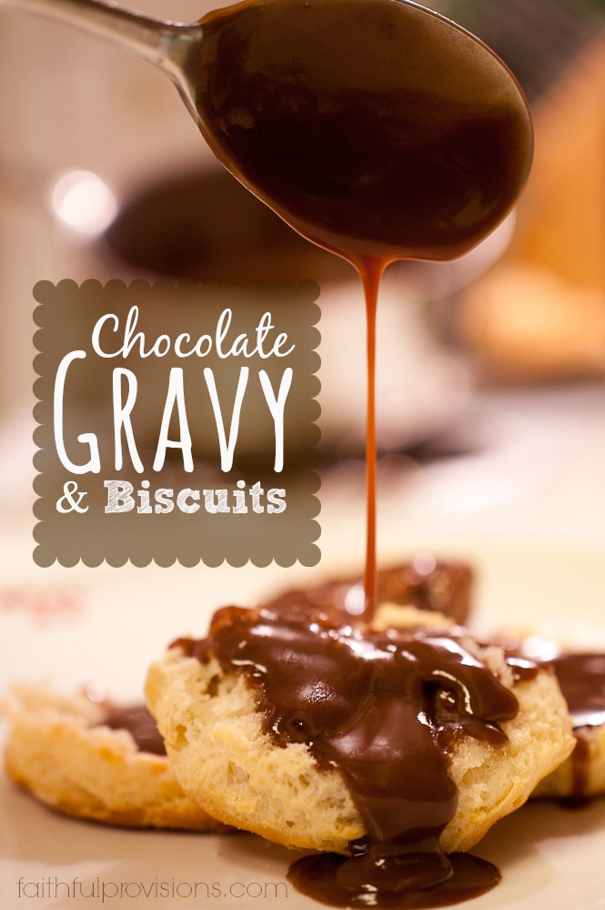 Chocolate Gravy and Biscuits from FaithfulProvisions.com