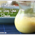 Easy Hollandaise Sauce Recipe Using Your Blender