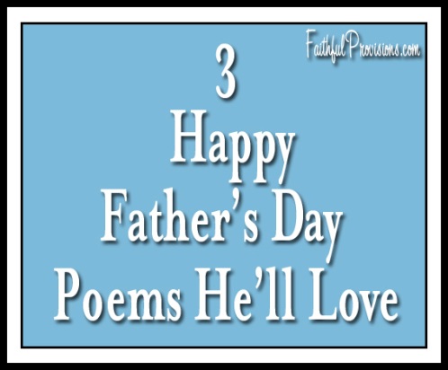 3 Happy Father's Day Poems - Faithful Provisions