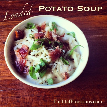 Loaded Potato Soup Recipe | Faithful Provisions