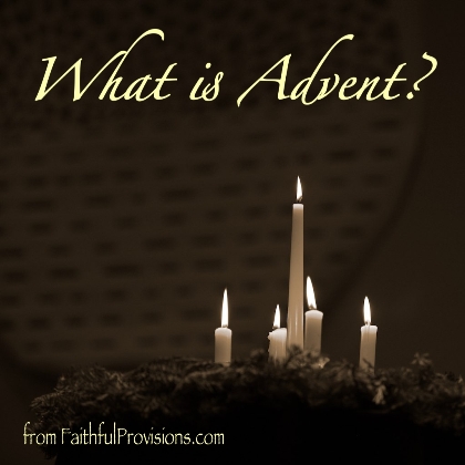 What is Advent? | Faithful Provisions