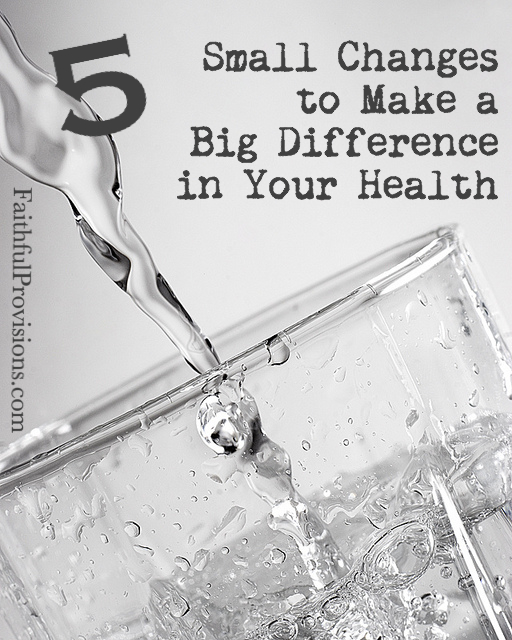 5 Small Changes to Make a Big Difference in Your Health