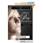 Free Christian Non-Fiction Kindle eBooks:  Learning to Pray When Your Heart is Breaking, 7-Day Doubt Diet, Devotional for Teens & More
