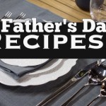 Looking for Recipes for Father’s Day Weekend?