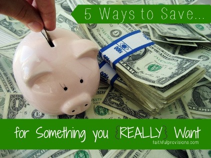 5 Ways to Save for Something You Really Want
