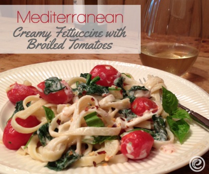 Mediterranean Creamy Fettuccine with Broiled Tomatoes