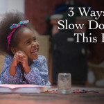 Three Ways to Slow Down This Fall