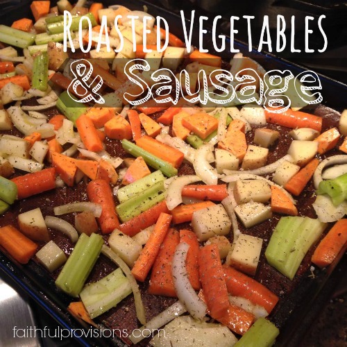 Roasted Vegetables and Sausage