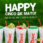 May 5th: Half Priced Drinks & Slushes at Sonic
