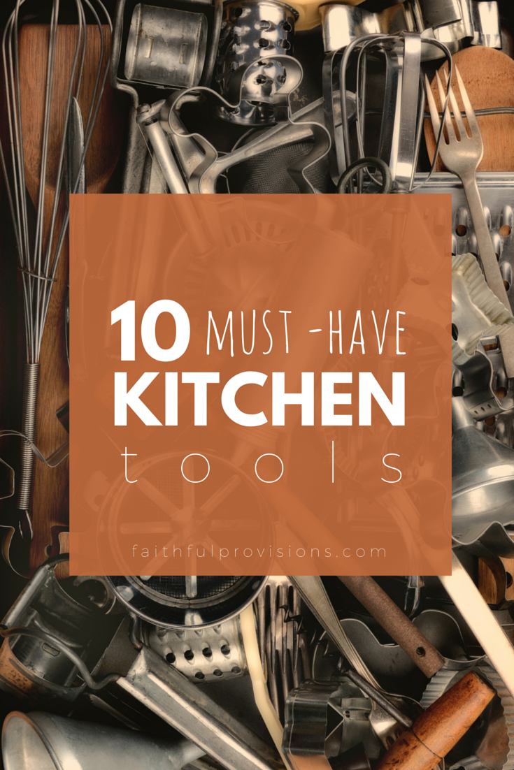 10 Must -Have Kitchen Tools