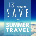 13 Easy Ways to Save on Summer Travel